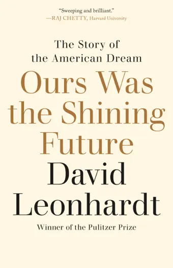 Ours Was the Shining Future by David Leonhardt, book cover