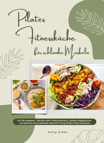 Pilates Fitnessküche für schlanke Muskeln mit 700+ Rezepten by Emily O'Neil, book cover