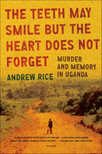 The Teeth May Smile but the Heart Does Not Forget by Andrew Rice, book cover