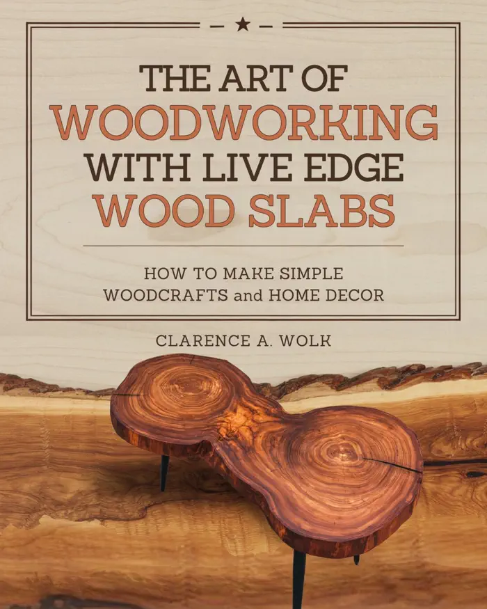 The Art of Woodworking with Live Edge Wood Slabs by Clarence A. Wolk, book cover