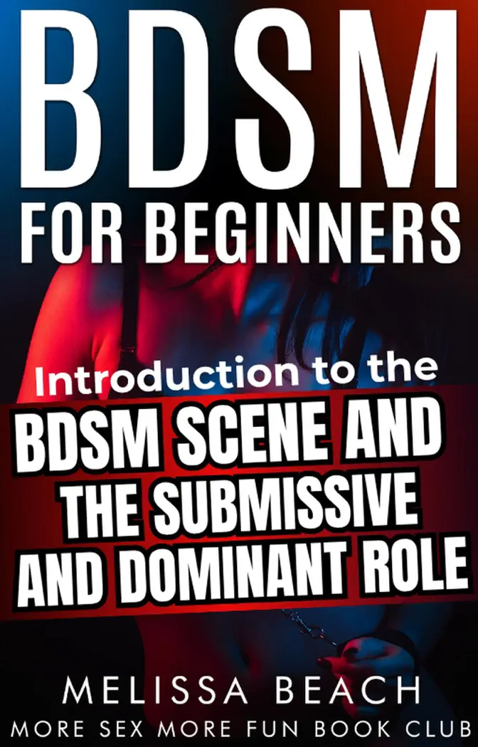 BDSM For Beginners: Introduction to the BDSM Scene and the Submissive and Dominant Role by More Sex More Fun Book Club & Melissa Beach, book cover