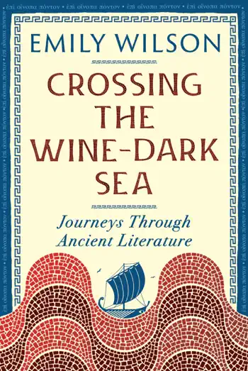 Crossing the Wine-Dark Sea by Emily Wilson, book cover