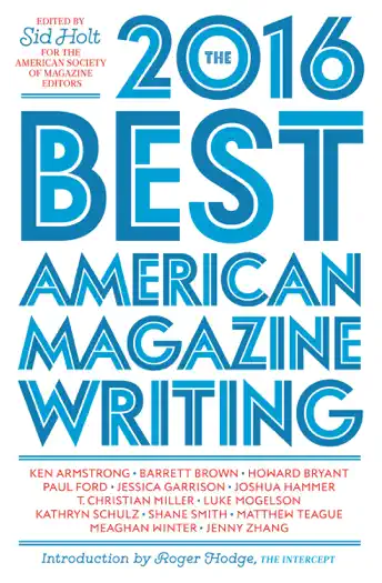 The Best American Magazine Writing 2016 by Sid Holt & The American Society of Magazine Editors, book cover