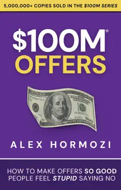 $100M Offers: How To Make Offers So Good People Feel Stupid Saying No by Alex Hormozi, book cover