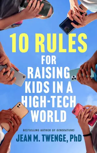 10 Rules for Raising Kids in a High-Tech World by Jean M. Twenge, book cover