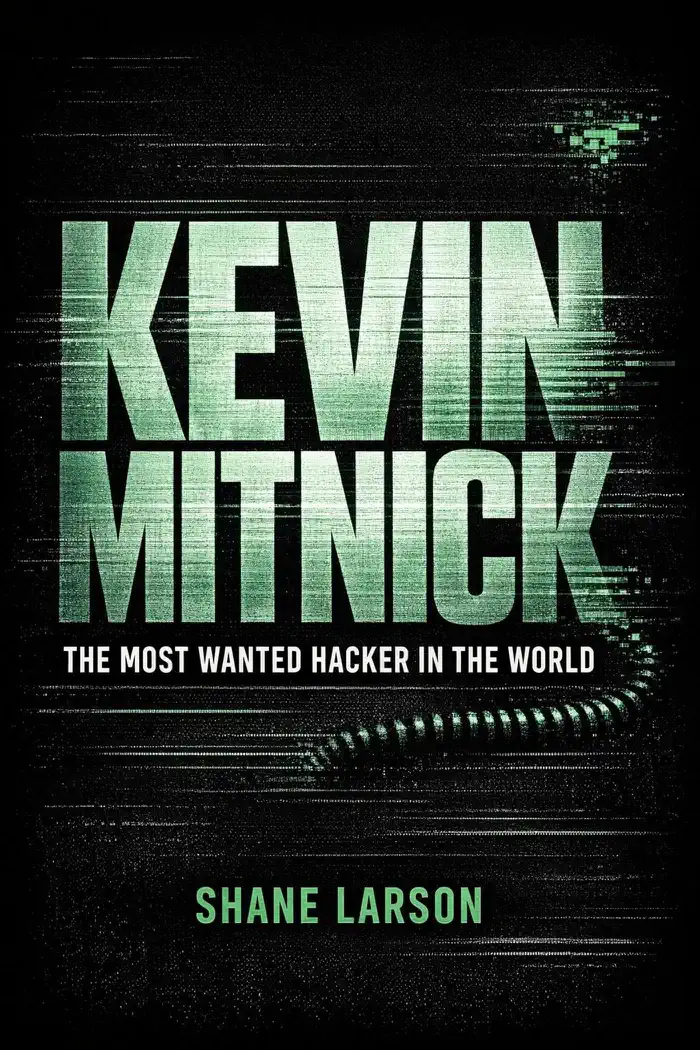 Kevin Mitnick: The Most Wanted Hacker in the World by Shane Larson, book cover