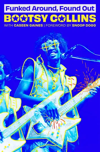 Funked Around, Found Out by Bootsy Collins & Caseen Gaines, book cover