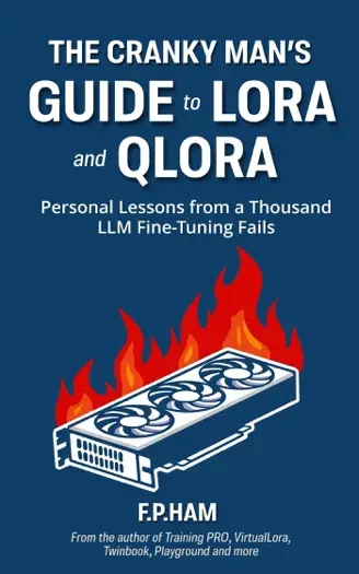 The Cranky Man's Guide to LoRA and QLoRA by F. P. Ham, book cover