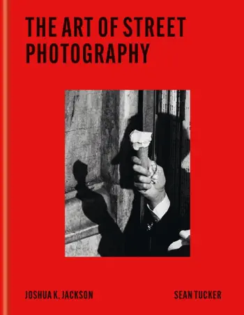 The Art of Street Photography by Joshua K Jackson & Sean Tucker, book cover