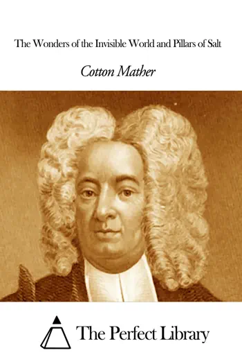 The Wonders of the Invisible World and Pillars of Salt by Cotton Mather, book cover