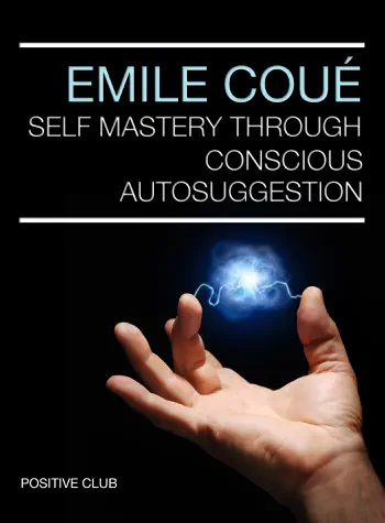 Self Mastery through Conscious Autosuggestion by Emile Coué, book cover