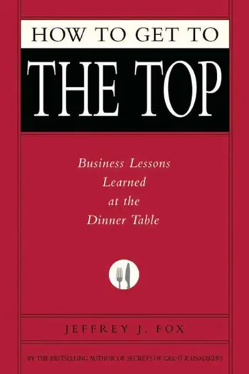 How to Get to the Top by Jeffrey J. Fox, book cover