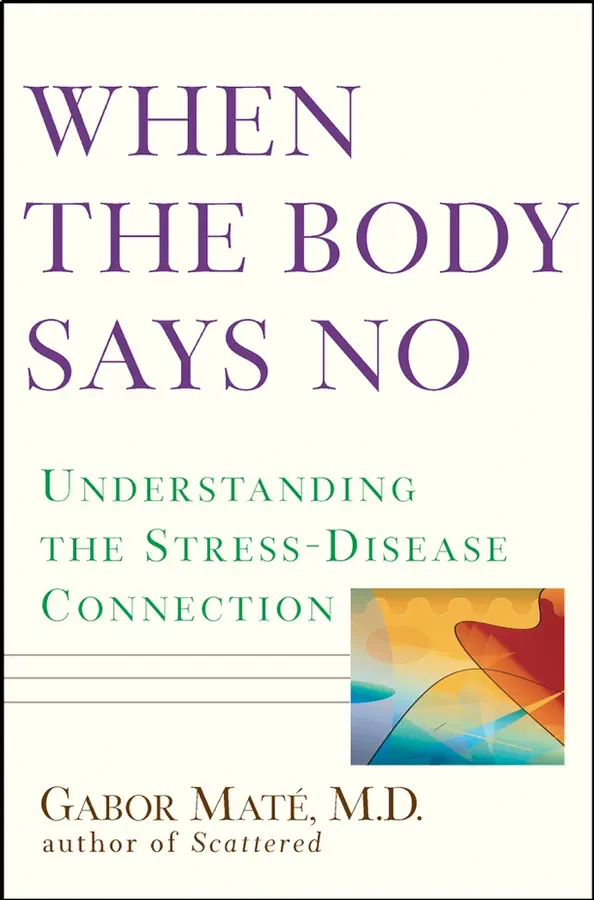 When the Body Says No by Gabor Maté, book cover