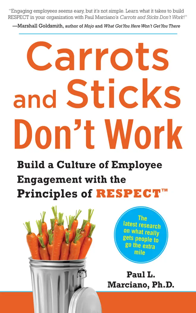 Carrots and Sticks Don't Work: Build a Culture of Employee Engagement with the Principles of RESPECT by Paul L. Marciano, book cover