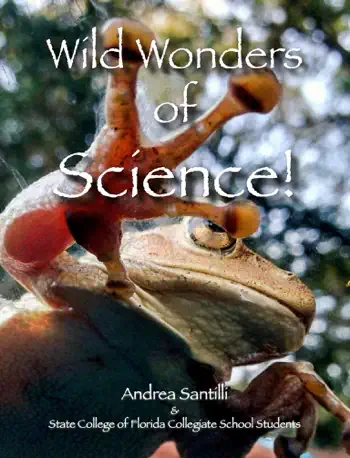 Wild Wonders of Science! by Andrea Santilli & State College of Florida Collegiate School Students, book cover