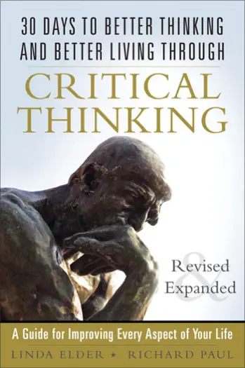 30 Days to Better Thinking and Better Living Through Critical Thinking by Linda Elder & Richard Paul, book cover