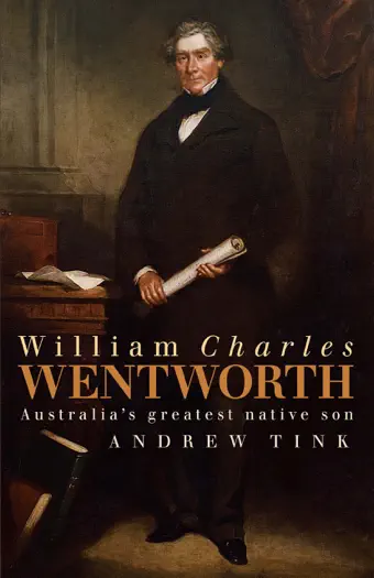 William Charles Wentworth by Andrew Tink, book cover