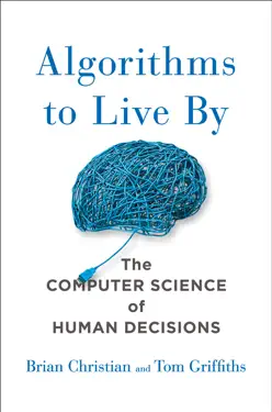 Algorithms to Live By by Brian Christian and Tom Griffiths, book cover