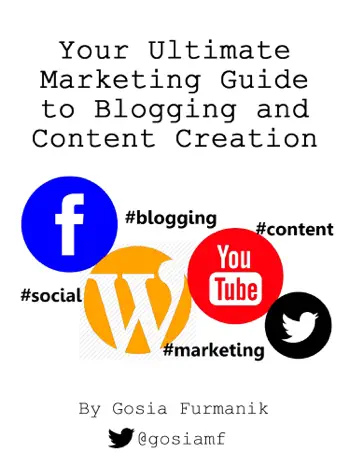 Your Ultimate Marketing Guide to Blogging and Content Creation by Gosia Furmanik, book cover