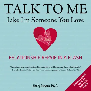 Talk to Me Like I'm Someone You Love, revised edition by Nancy Dreyfus, Psy.D., book cover