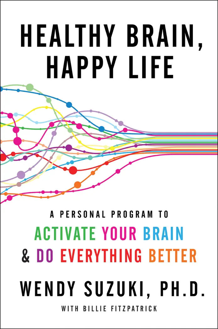 Healthy Brain, Happy Life by Wendy Suzuki & Billie Fitzpatrick, book cover