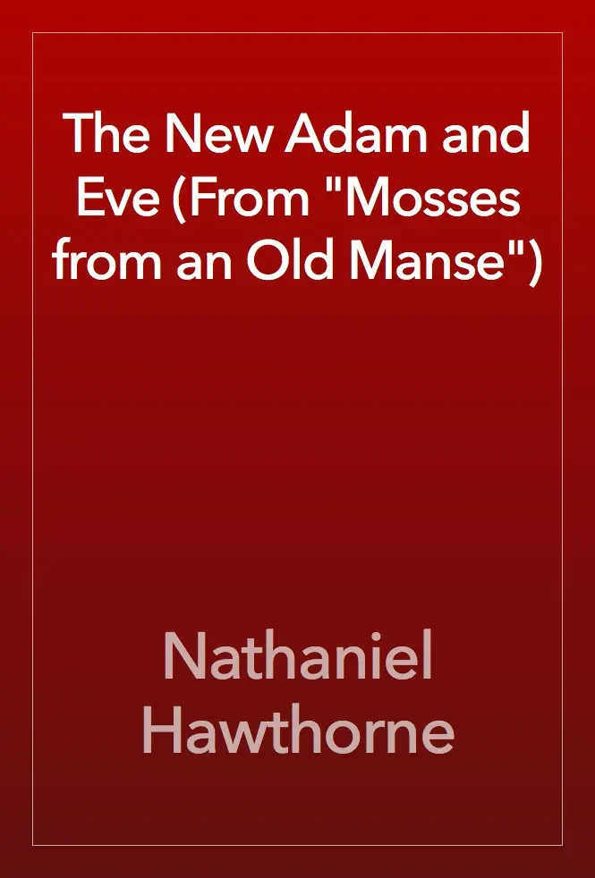 The New Adam and Eve (From "Mosses from an Old Manse") by Nathaniel Hawthorne, book cover