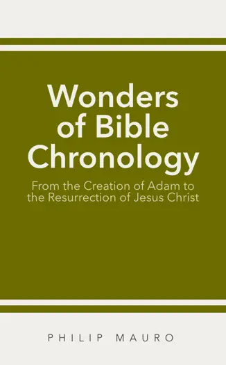 Wonders of Bible Chronology by Philip Mauro, book cover