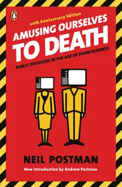 Amusing Ourselves to Death by Neil Postman, book cover