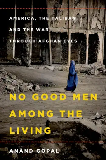 No Good Men Among the Living by Anand Gopal, book cover