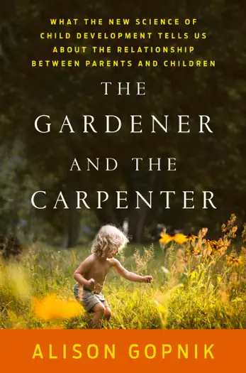 The Gardener and the Carpenter by Alison Gopnik, book cover