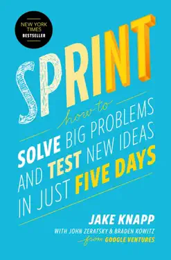 Sprint: How to Solve Big Problems and Test New Ideas in Just Five Days by Jake Knapp, book cover
