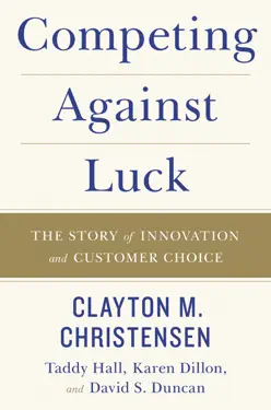Competing Against Luck by Clayton Christensen, book cover