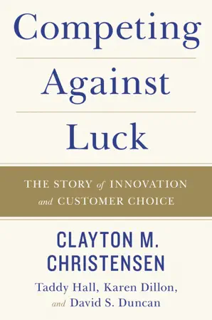 Competing Against Luck by Clayton Christensen, book cover