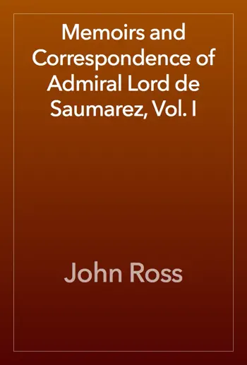 Memoirs and Correspondence of Admiral Lord de Saumarez, Vol. I by John Ross, book cover