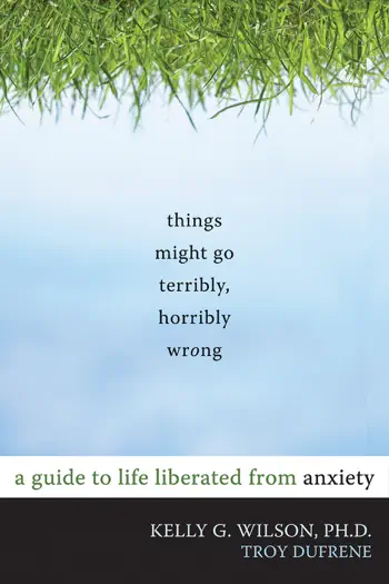 Things Might Go Terribly, Horribly Wrong by Kelly G. Wilson & Troy DuFrene, book cover