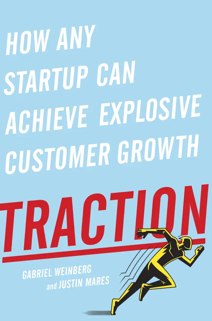 Traction: How Any Startup Can Achieve Explosive Customer Growth by Gabriel Weinberg and Justin Mares, book cover