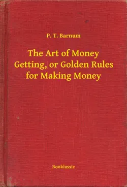 The Art of Money Getting, or Golden Rules for Making Money by P. T. Barnum, book cover